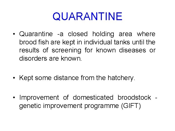 QUARANTINE • Quarantine -a closed holding area where brood fish are kept in individual QUARANTINE • Quarantine -a closed holding area where brood fish are kept in individual