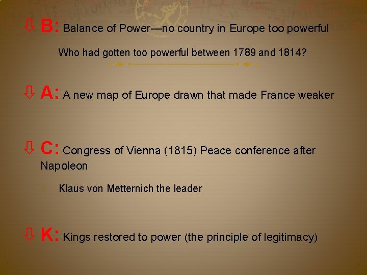  B: Balance of Power—no country in Europe too powerful Who had gotten too