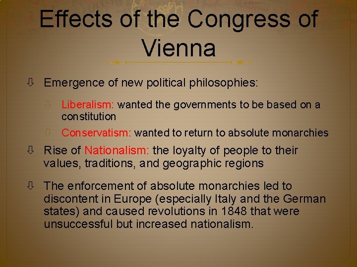 Effects of the Congress of Vienna Emergence of new political philosophies: Liberalism: wanted the