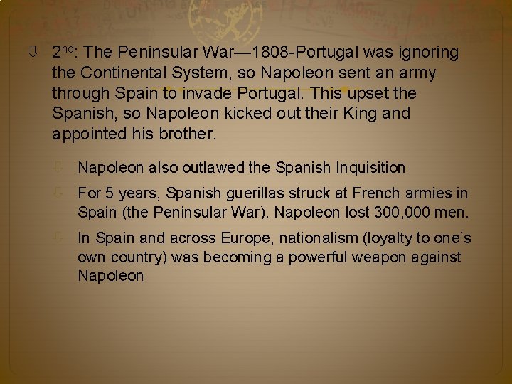  2 nd: The Peninsular War— 1808 -Portugal was ignoring the Continental System, so