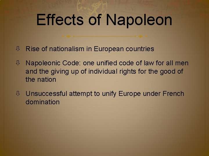 Effects of Napoleon Rise of nationalism in European countries Napoleonic Code: one unified code