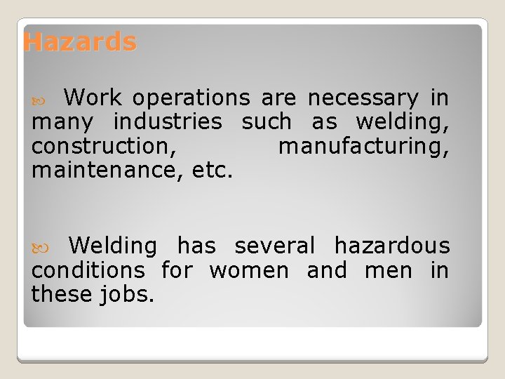 Hazards Work operations are necessary in many industries such as welding, construction, manufacturing, maintenance,