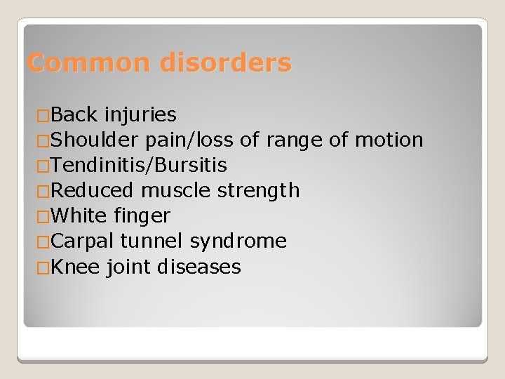 Common disorders �Back injuries �Shoulder pain/loss of range of motion �Tendinitis/Bursitis �Reduced muscle strength