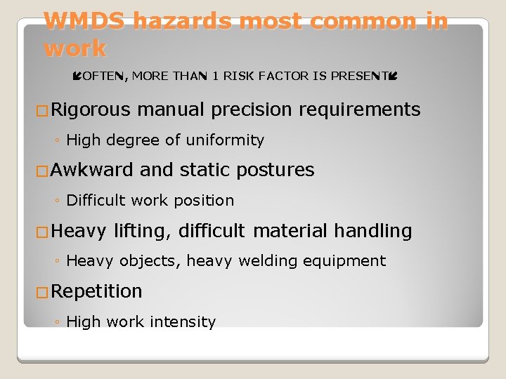 WMDS hazards most common in work OFTEN, MORE THAN 1 RISK FACTOR IS PRESENT