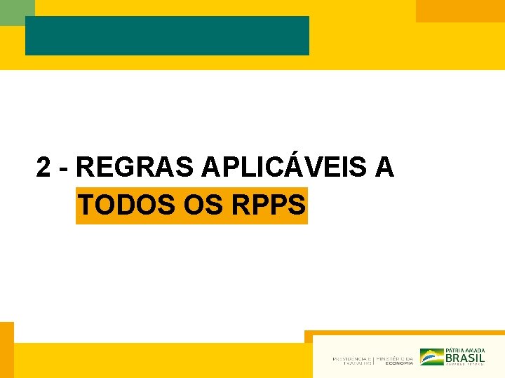 2 - REGRAS APLICÁVEIS A TODOS OS RPPS 