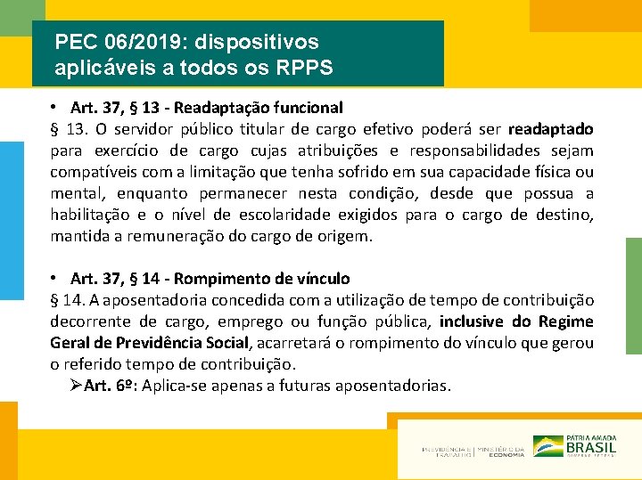 PEC 06/2019: dispositivos aplicáveis a todos os RPPS • Art. 37, § 13 -