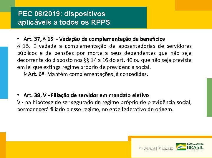 PEC 06/2019: dispositivos aplicáveis a todos os RPPS • Art. 37, § 15 -