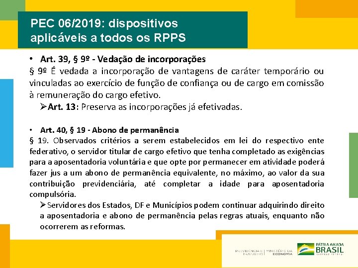 PEC 06/2019: dispositivos aplicáveis a todos os RPPS • Art. 39, § 9º -