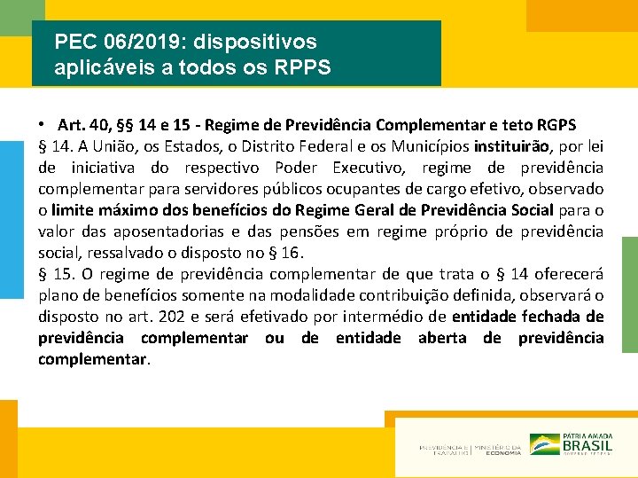 PEC 06/2019: dispositivos aplicáveis a todos os RPPS • Art. 40, §§ 14 e