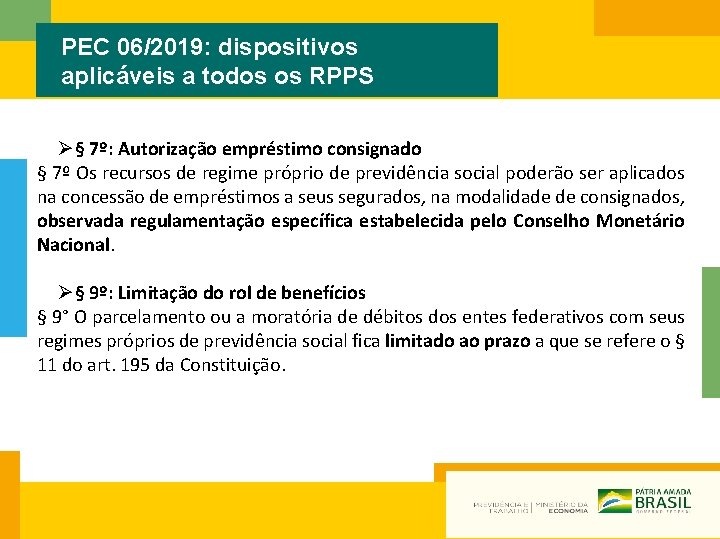 PEC 06/2019: dispositivos aplicáveis a todos os RPPS Ø§ 7º: Autorização empréstimo consignado §