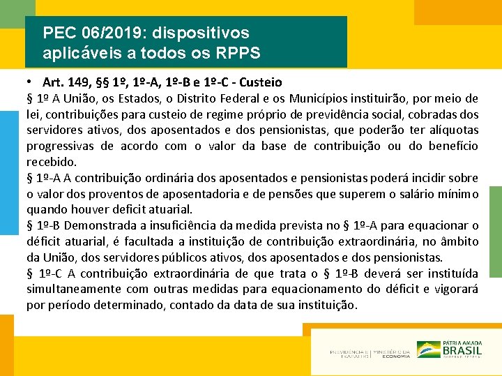 PEC 06/2019: dispositivos aplicáveis a todos os RPPS • Art. 149, §§ 1º, 1º-A,