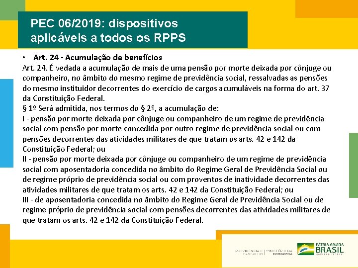 PEC 06/2019: dispositivos aplicáveis a todos os RPPS • Art. 24 - Acumulação de