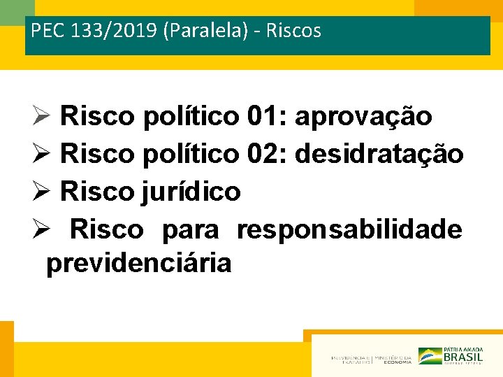 PEC 133/2019 (Paralela) - Riscos Ø Risco político 01: aprovação Ø Risco político 02: