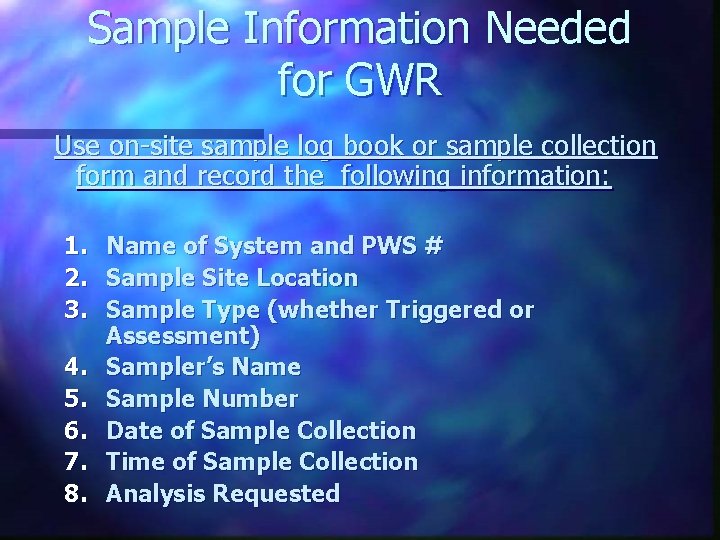 Sample Information Needed for GWR Use on-site sample log book or sample collection form Sample Information Needed for GWR Use on-site sample log book or sample collection form