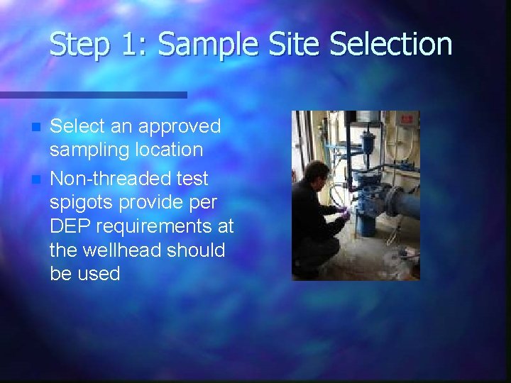 Step 1: Sample Site Selection n n Select an approved sampling location Non-threaded test Step 1: Sample Site Selection n n Select an approved sampling location Non-threaded test