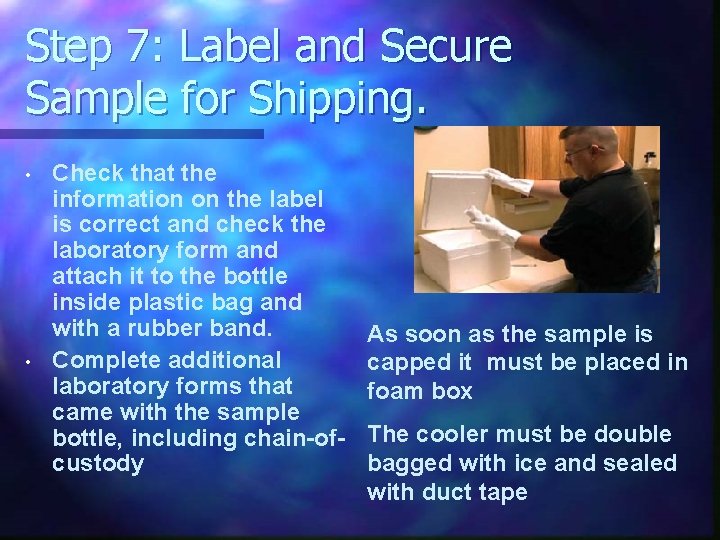 Step 7: Label and Secure Sample for Shipping. • • Check that the information Step 7: Label and Secure Sample for Shipping. • • Check that the information