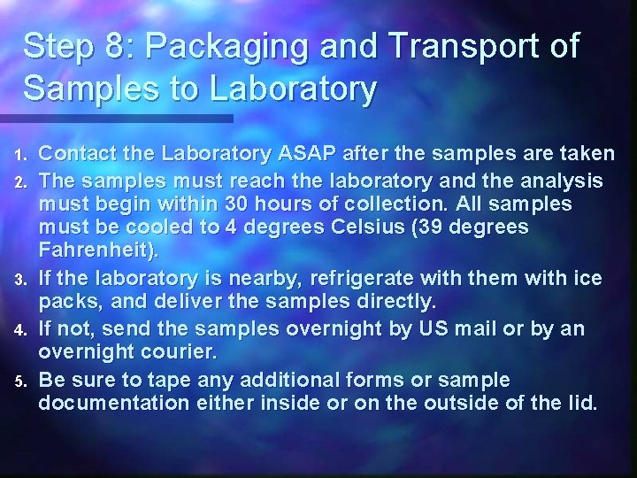 Step 8: Packaging and Transport of Samples to Laboratory 1. 2. 3. 4. 5. Step 8: Packaging and Transport of Samples to Laboratory 1. 2. 3. 4. 5.