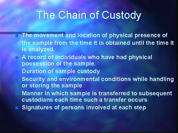 The Chain of Custody n n n The movement and location of physical presence The Chain of Custody n n n The movement and location of physical presence