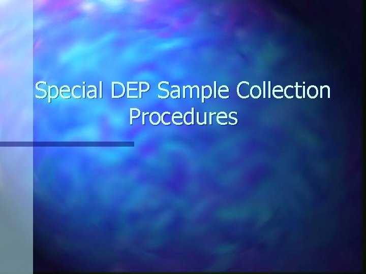 Special DEP Sample Collection Procedures Special DEP Sample Collection Procedures