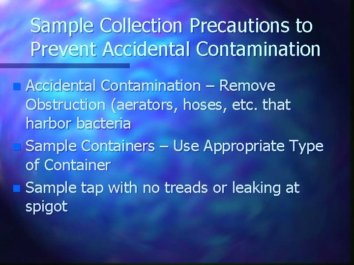 Sample Collection Precautions to Prevent Accidental Contamination – Remove Obstruction (aerators, hoses, etc. that Sample Collection Precautions to Prevent Accidental Contamination – Remove Obstruction (aerators, hoses, etc. that