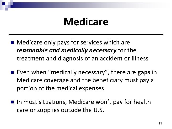 Medicare n Medicare only pays for services which are reasonable and medically necessary for Medicare n Medicare only pays for services which are reasonable and medically necessary for