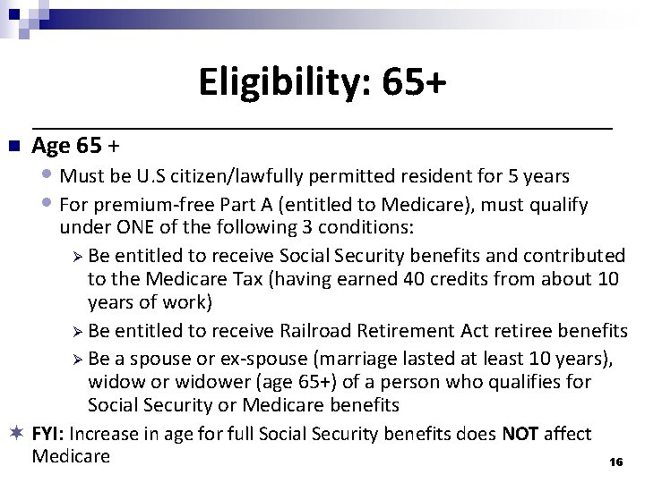 Eligibility: 65+ n Age 65 + • Must be U. S citizen/lawfully permitted resident Eligibility: 65+ n Age 65 + • Must be U. S citizen/lawfully permitted resident