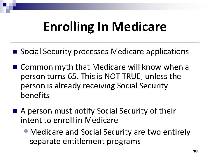 Enrolling In Medicare n Social Security processes Medicare applications n Common myth that Medicare Enrolling In Medicare n Social Security processes Medicare applications n Common myth that Medicare
