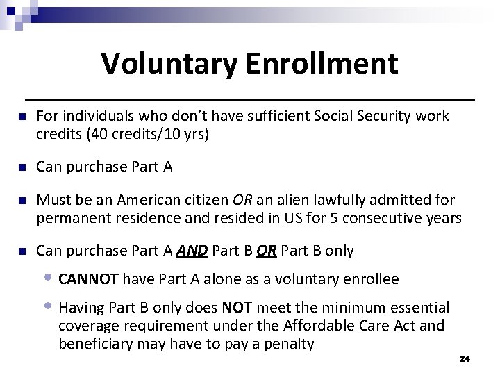 Voluntary Enrollment n For individuals who don’t have sufficient Social Security work credits (40 Voluntary Enrollment n For individuals who don’t have sufficient Social Security work credits (40