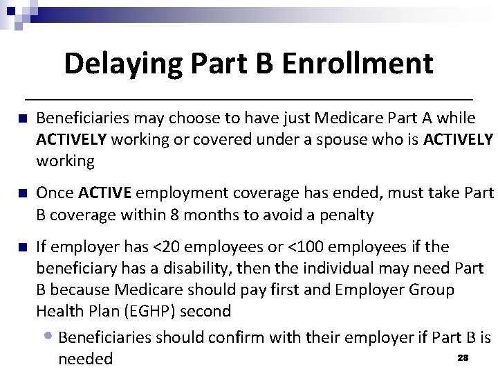 Delaying Part B Enrollment n Beneficiaries may choose to have just Medicare Part A Delaying Part B Enrollment n Beneficiaries may choose to have just Medicare Part A