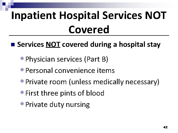 Inpatient Hospital Services NOT Covered n Services NOT covered during a hospital stay • Inpatient Hospital Services NOT Covered n Services NOT covered during a hospital stay •