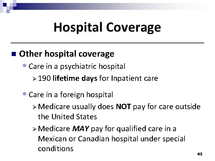 Hospital Coverage n Other hospital coverage • Care in a psychiatric hospital Ø 190 Hospital Coverage n Other hospital coverage • Care in a psychiatric hospital Ø 190