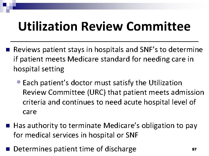 Utilization Review Committee n Reviews patient stays in hospitals and SNF’s to determine if Utilization Review Committee n Reviews patient stays in hospitals and SNF’s to determine if