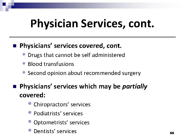 Physician Services, cont. n Physicians’ services covered, cont. • Drugs that cannot be self Physician Services, cont. n Physicians’ services covered, cont. • Drugs that cannot be self