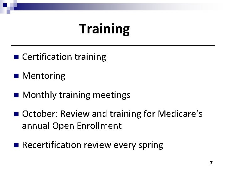 Training n Certification training n Mentoring n Monthly training meetings n October: Review and Training n Certification training n Mentoring n Monthly training meetings n October: Review and