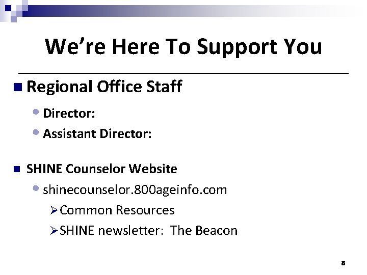 We’re Here To Support You n Regional Office Staff • Director: • Assistant Director: We’re Here To Support You n Regional Office Staff • Director: • Assistant Director:
