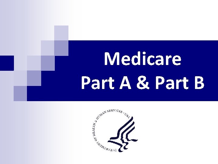 Medicare Part A & Part B Medicare Part A & Part B