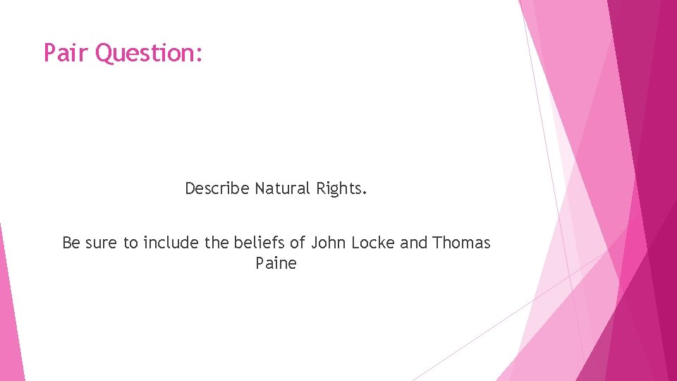 Pair Question: Describe Natural Rights. Be sure to include the beliefs of John Locke
