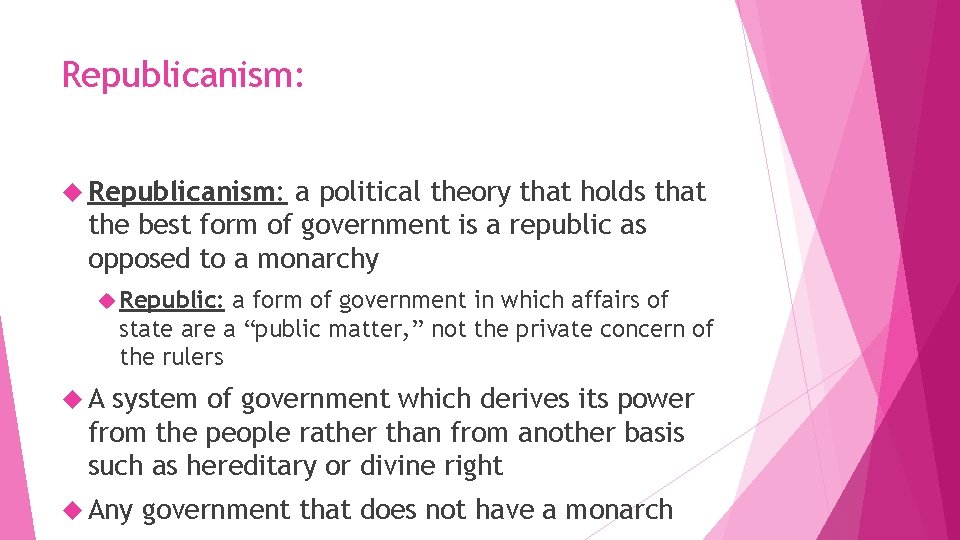 Republicanism: a political theory that holds that the best form of government is a