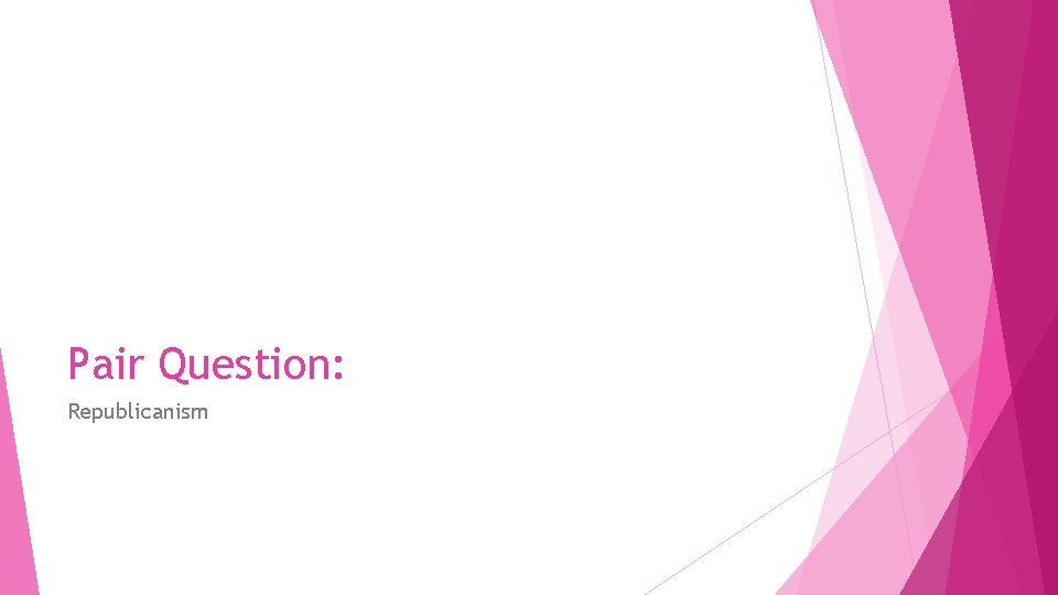 Pair Question: Republicanism 