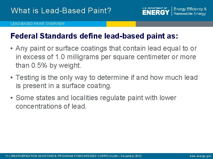 What is Lead-Based Paint? LEAD-BASED PAINT OVERVIEW Federal Standards define lead-based paint as: •