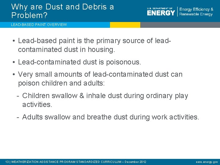 Why are Dust and Debris a Problem? LEAD-BASED PAINT OVERVIEW • Lead-based paint is