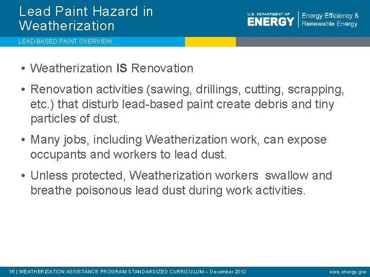Lead Paint Hazard in Weatherization LEAD-BASED PAINT OVERVIEW • Weatherization IS Renovation • Renovation