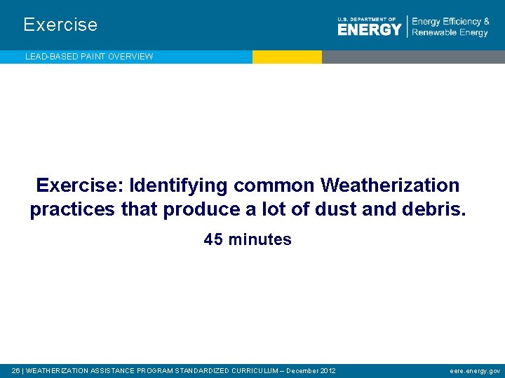 Exercise LEAD-BASED PAINT OVERVIEW Exercise: Identifying common Weatherization practices that produce a lot of