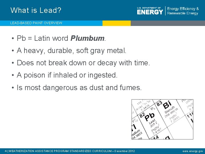 What is Lead? LEAD-BASED PAINT OVERVIEW • Pb = Latin word Plumbum. • A