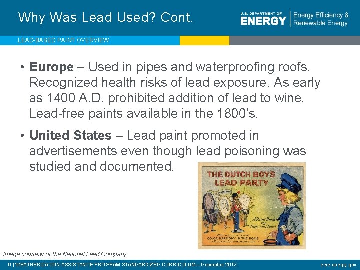 Why Was Lead Used? Cont. LEAD-BASED PAINT OVERVIEW • Europe – Used in pipes