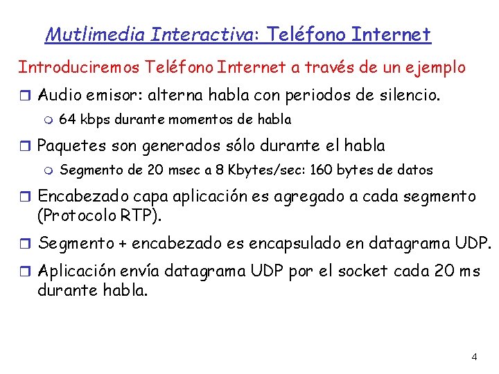 Mutlimedia Interactiva: Teléfono Internet Introduciremos Teléfono Internet a través de un ejemplo Audio emisor: