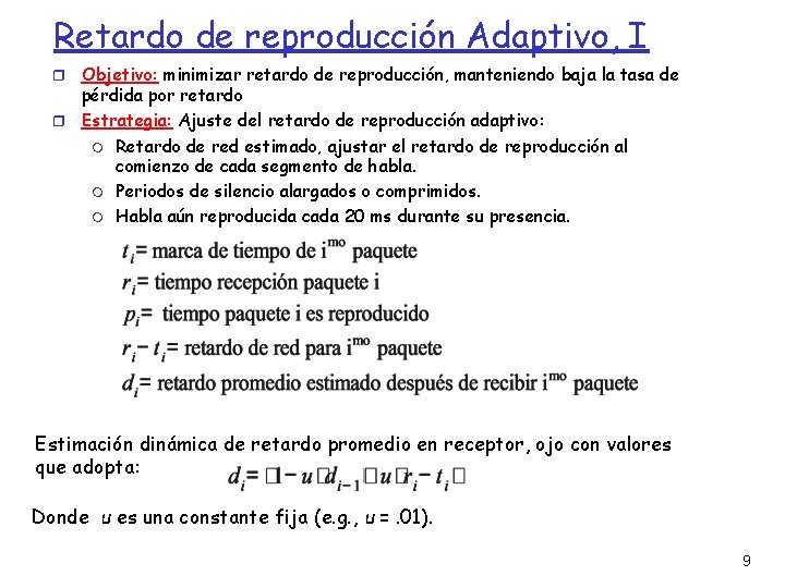 Retardo de reproducción Adaptivo, I Objetivo: minimizar retardo de reproducción, manteniendo baja la tasa