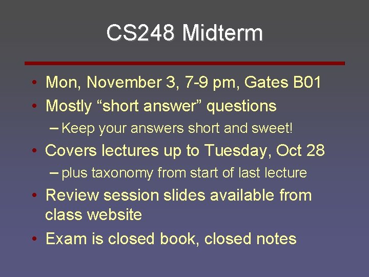 CS 248 Midterm • Mon, November 3, 7 -9 pm, Gates B 01 •