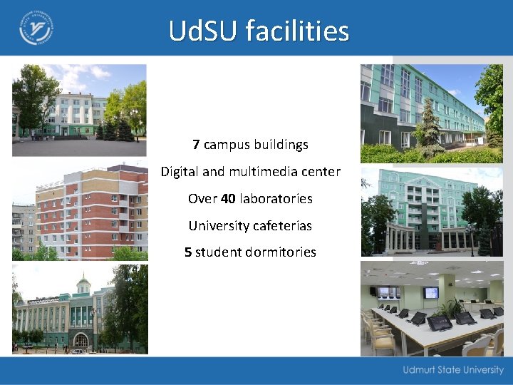 Ud. SU facilities 7 campus buildings Digital and multimedia center Over 40 laboratories University
