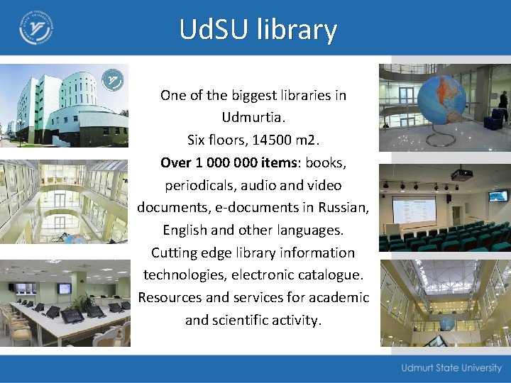 Ud. SU library One of the biggest libraries in Udmurtia. Six floors, 14500 m